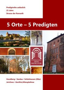 5 Orte - 5 Predigten - Predigtreihe anlässlich 25 Jahre Straße der Romanik